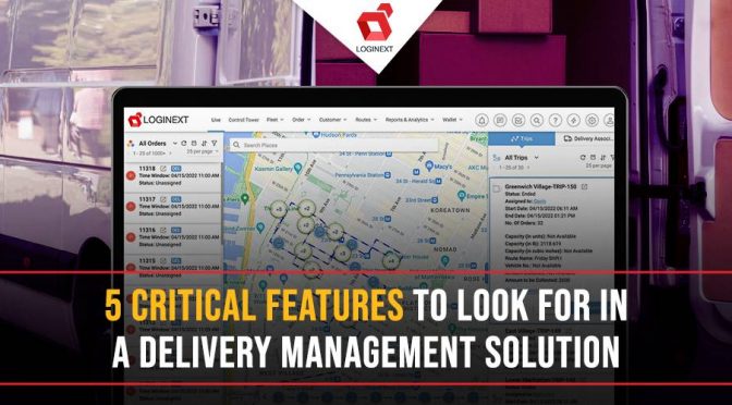 5 Critical Features To Look For In A Delivery Management Solution
