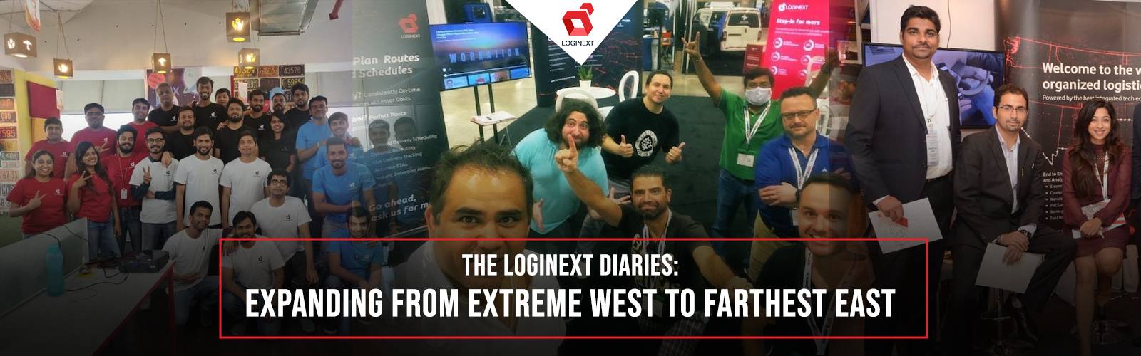 The LogiNext Diaries: Expanding From Extreme West To Farthest East