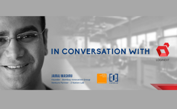 Jairaj Mashru, Founder-Bombay Innovation Group, In Conversation With LogiNext