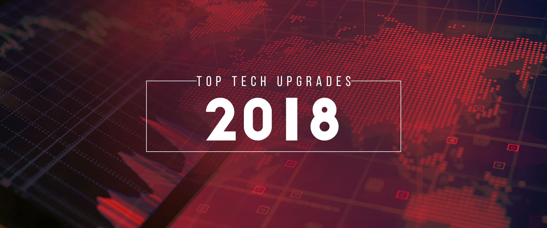 Top Tech Upgrades of The Year
