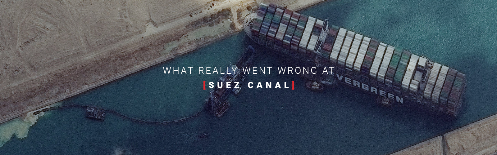 What really went wrong at Suez Canal and how to prevent it in the future? – Loginext