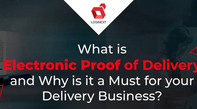 How Does ePOD (Electronic Proof of Delivery) Exactly Work?