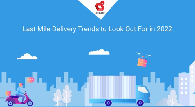 Top 7 Last Mile Delivery Trends to look out for in 2023