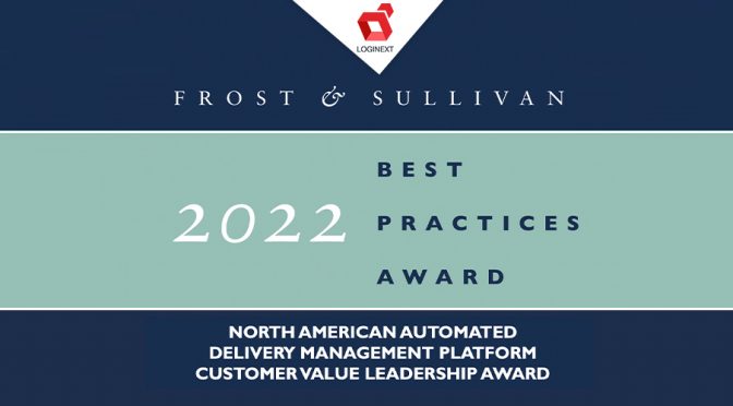 LogiNext Delivery Automation Platform Receives Frost & Sullivan’s 2022 North America Customer Value Leadership Award