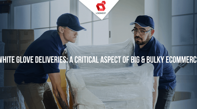 White Glove Deliveries: A Critical Aspect of Big & Bulky eCommerce