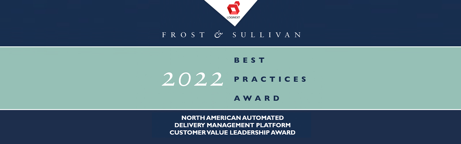 LogiNext Delivery Automation Platform Receives Frost & Sullivan’s 2022 North America Customer Value Leadership Award