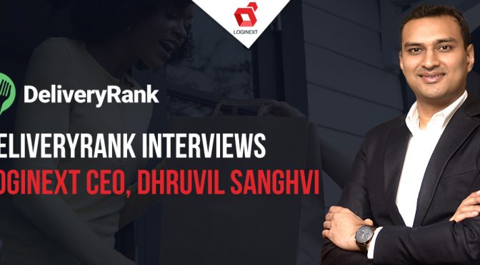 DeliveryRank Interviews LogiNext CEO, Dhruvil Sanghvi