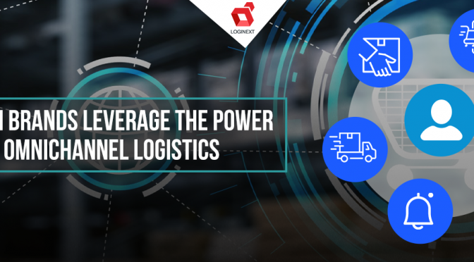 How Can Brands Leverage The Power of Omnichannel Logistics