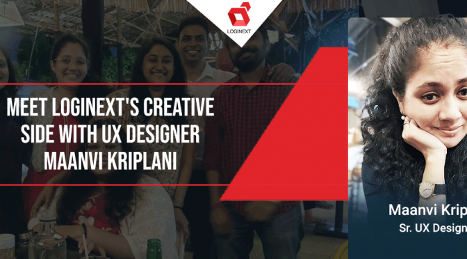 Meet LogiNext’s Creative Side with UX Designer Maanvi Kriplani on #WeAreLogiNext