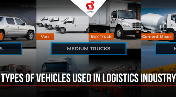 12 Types Of Trucks Used In The Logistics Industry For Goods Distribution