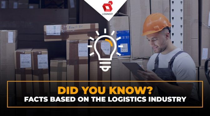 Did you know about these facts based on the logistics industry?