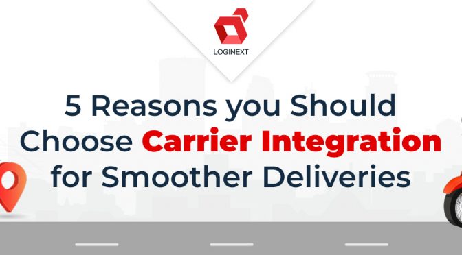 5 Reasons You Should Choose Carrier Integration for Smoother Deliveries