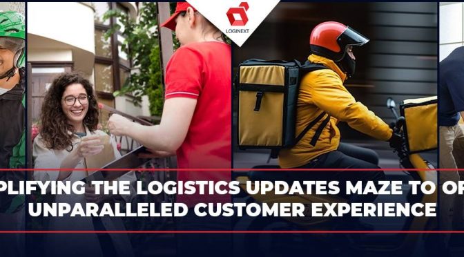 Simplifying the Logistics Updates Maze to Offer Unparalleled Customer Experience