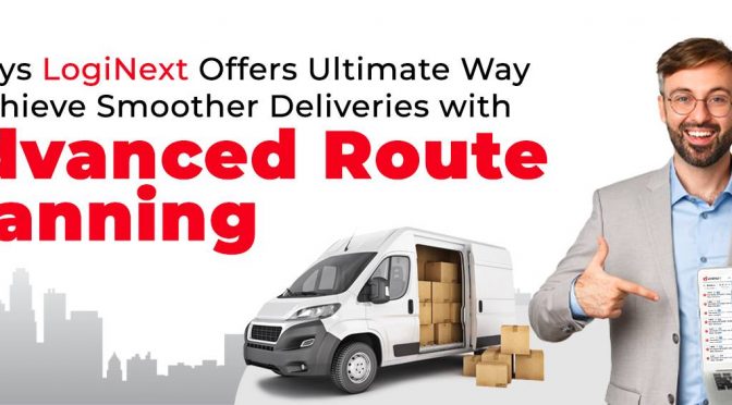 4 Ways to Achieve Smoother Deliveries with Advanced Route Planning
