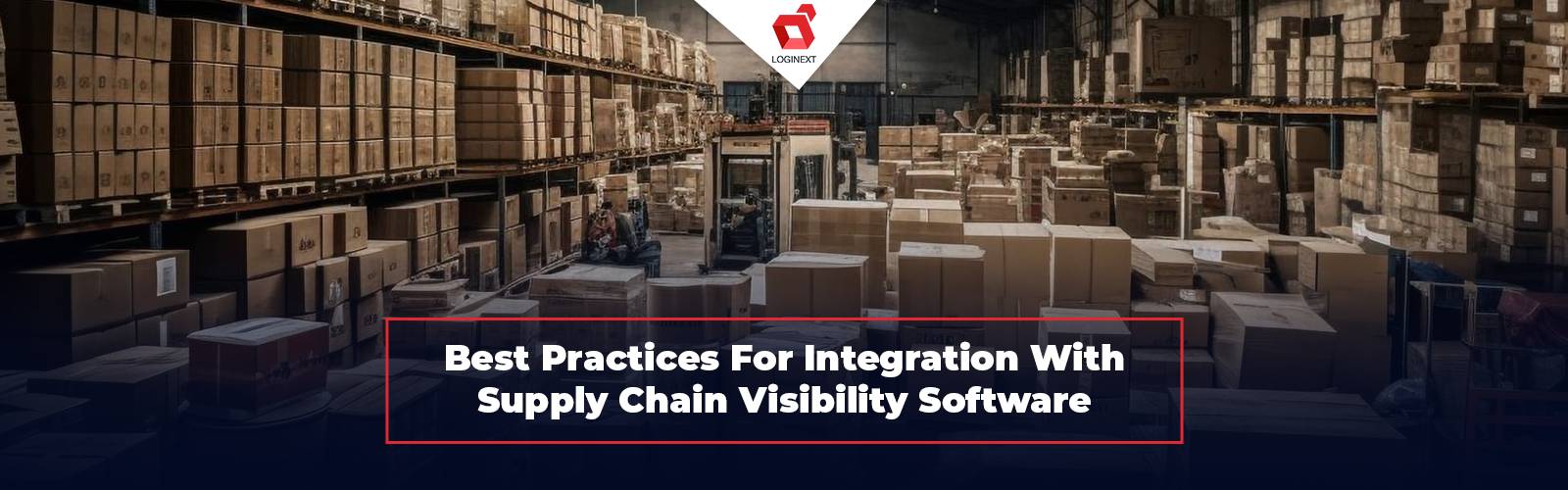 Best Practices When Buying Supply Chain Visibility Software