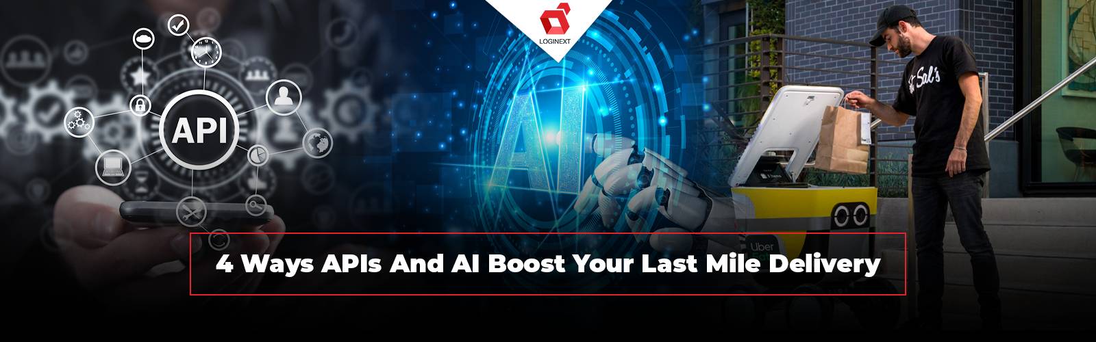 4 Ways APIs And AI Boost Your Last Mile Delivery  Software