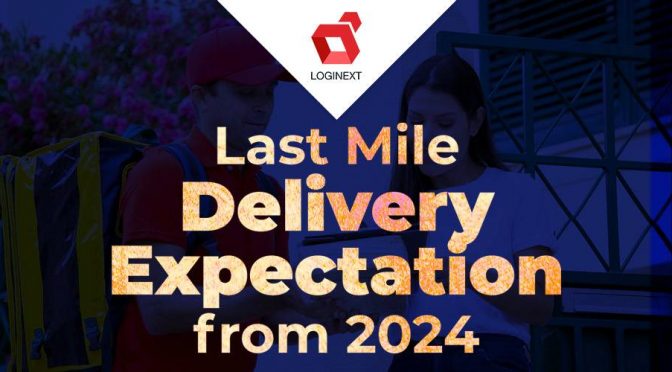 Last Mile Delivery Expectation from 2024