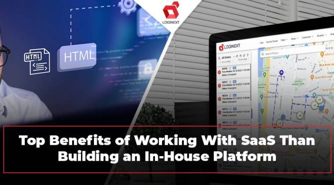 Why Is Working With SaaS Solutions Beneficial Than Building An In-House Platform?