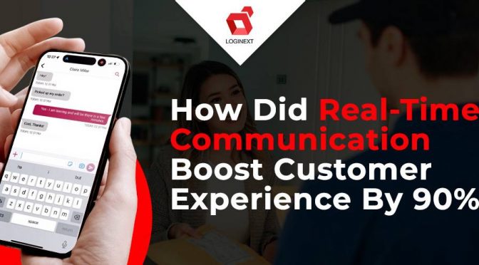 How did real-time communication boost customer experience by 90%