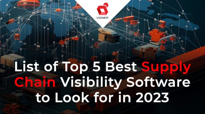 List of Top 5 Best Supply Chain Visibility Software to Look for in 2023
