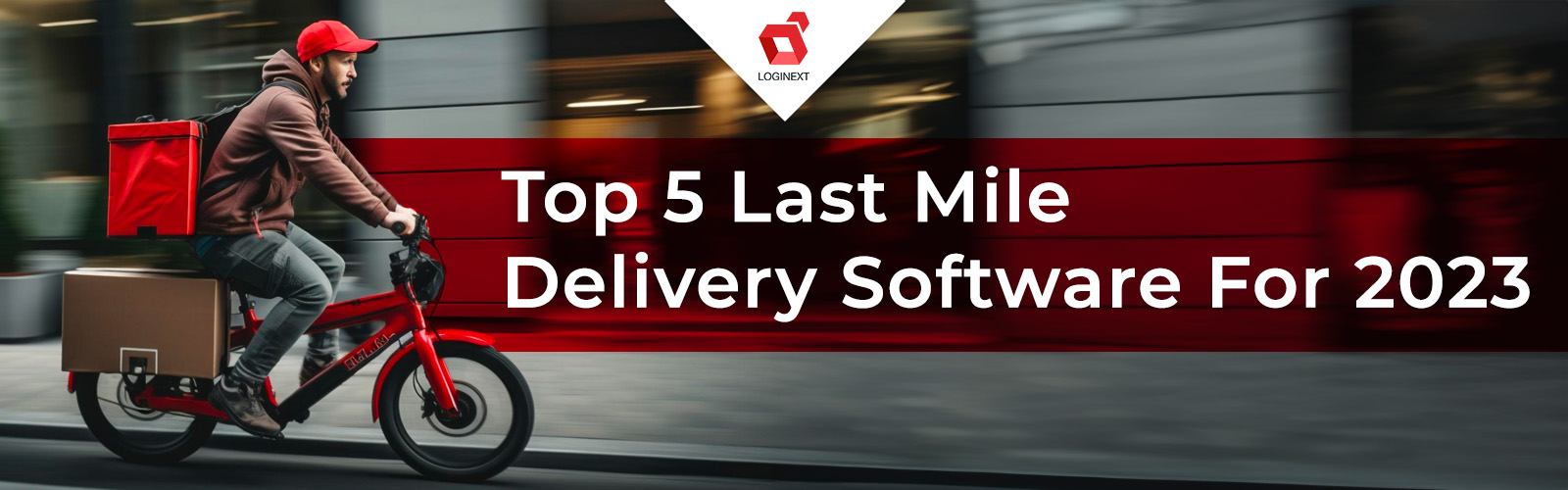 Top 5 Last Mile Delivery Software