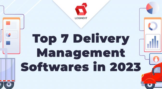 Top 7 Best Delivery Management Software in 2023