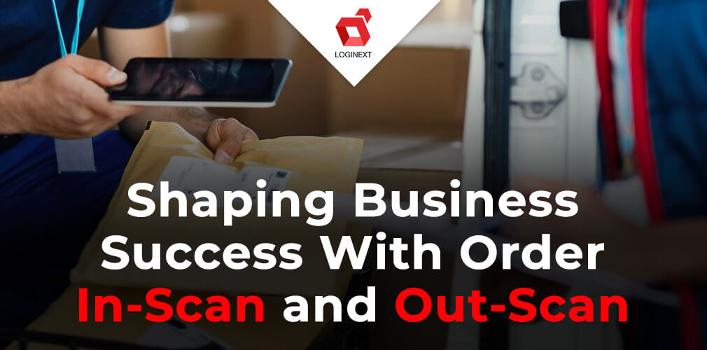 The Future of Delivery Management: How will order in-scan and out-scan of packages and shipments shape your business success?