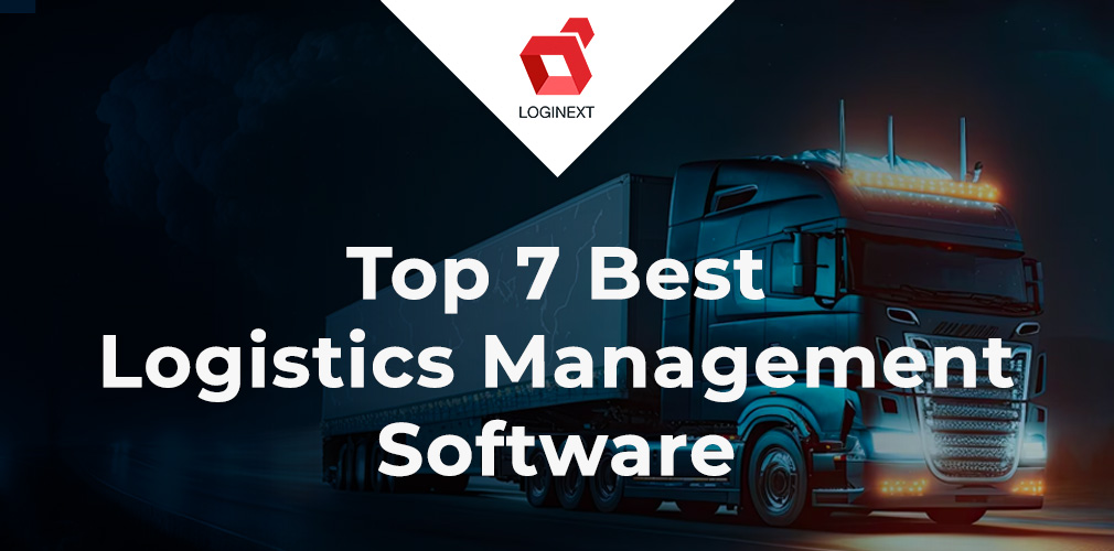 Top 7 Best Logistics Management Software Solutions – 2024