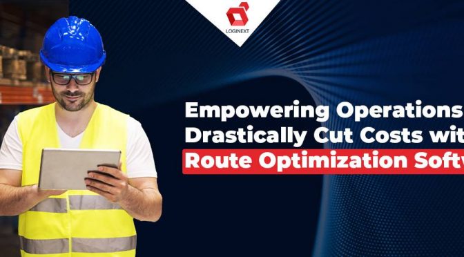 Empowering Operations Managers to Drastically Cut Costs with Delivery Route Optimization Software