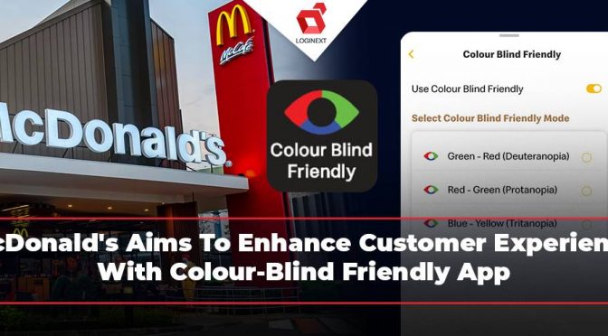 McDonald’s Aims To Enhance Customer Experience With Color-Blind Friendly App