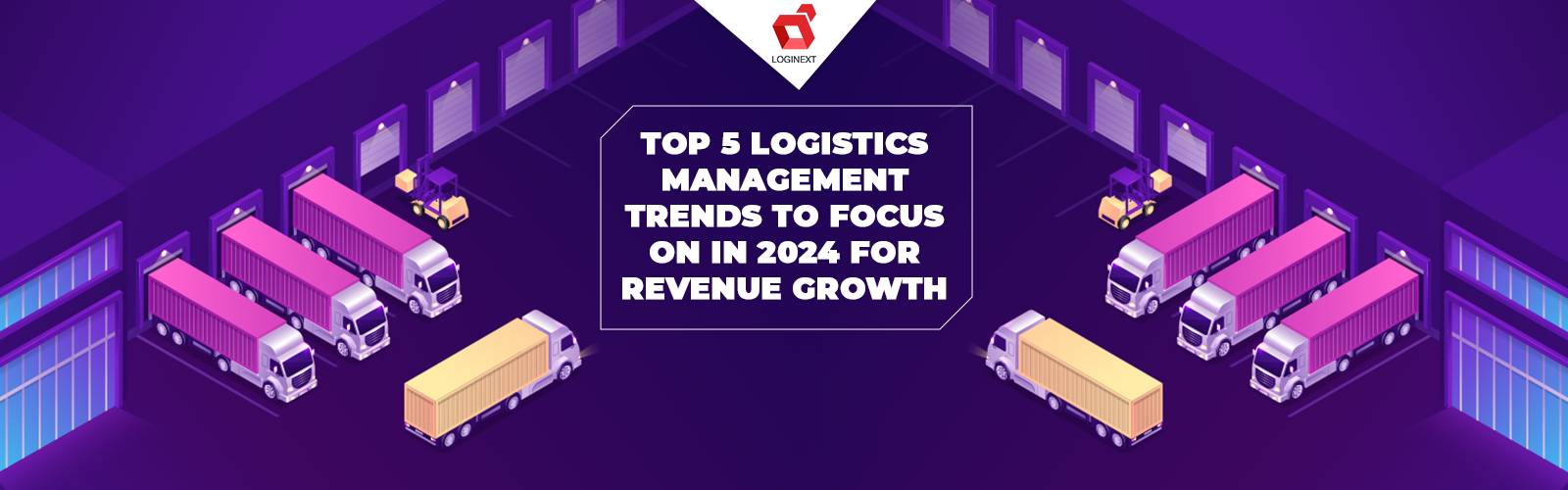 Navigating the Future with Logistics Management Solutions for Revenue Growth in 2024