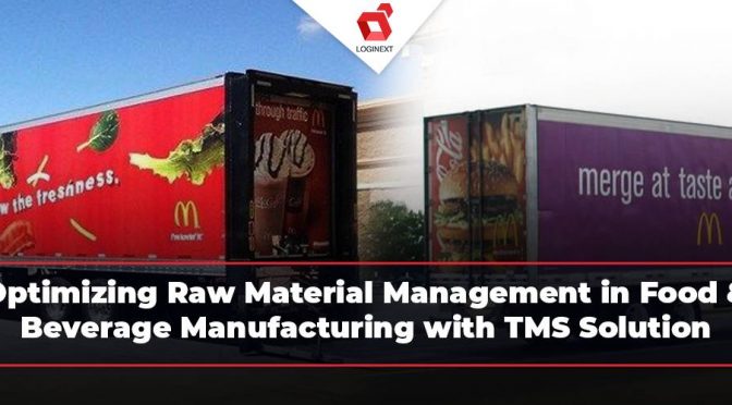 Optimizing Raw Material Management in Food & Beverage Manufacturing with TMS Solution