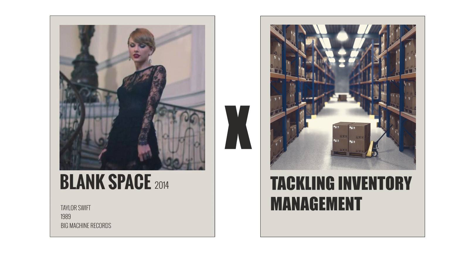Taylor Swift Blank Space x Tackling Inventory Management