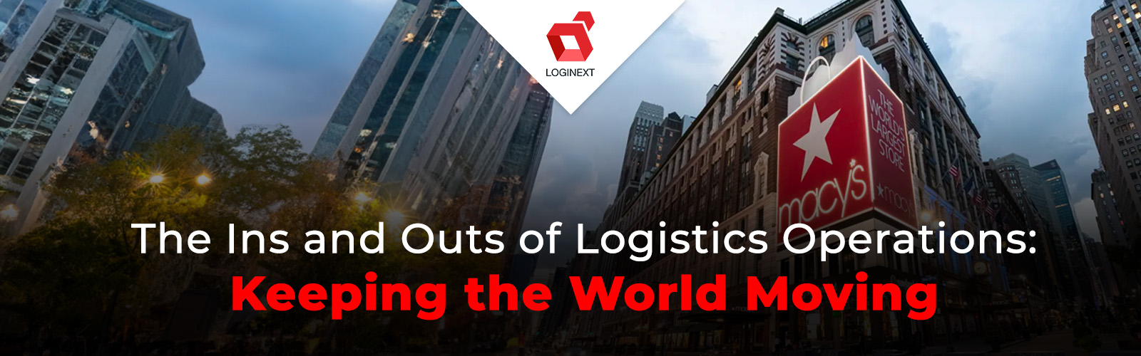 The Ins and Out of MACYs Logistics Operations