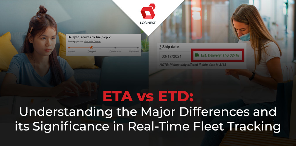 ETA vs ETD: Understanding the major differences and their significance in real time fleet tracking