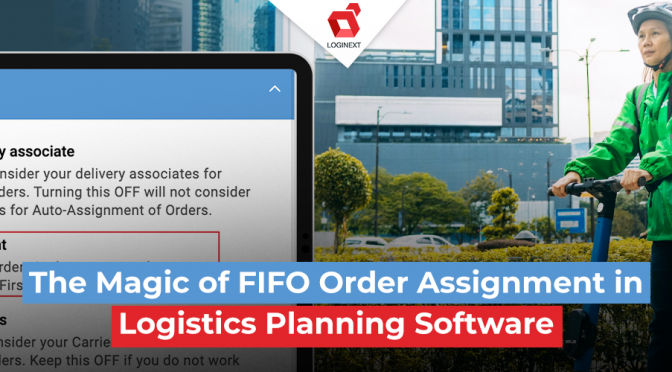 The Magic of FIFO Order Assignment in Logistics Planning Software