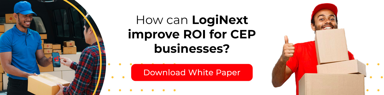 How does LogiNext improve ROI of your CEP Business 