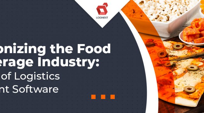 Impact of Logistics Management Software in the Food and Beverage Industry