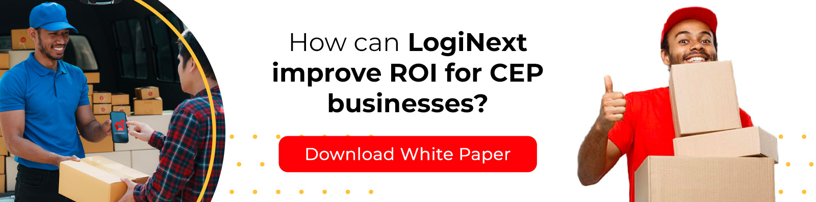 How does LogiNext improve ROI of your CEP Business