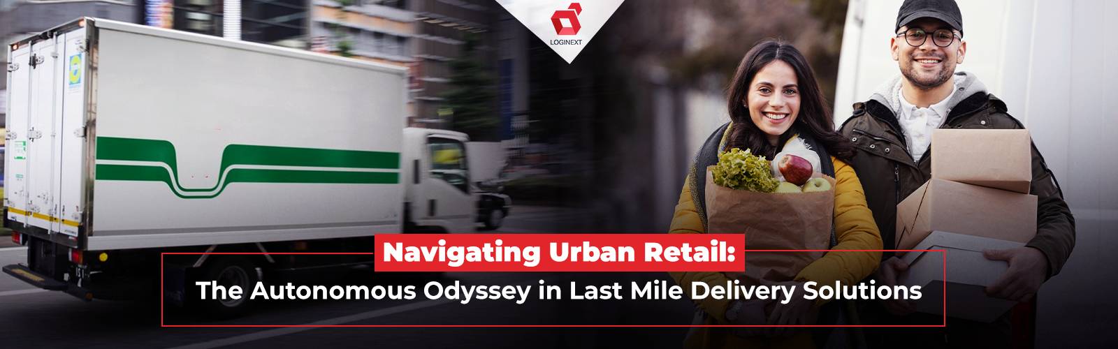 The Autonomous Odyssey in Last Mile Delivery Solutions
