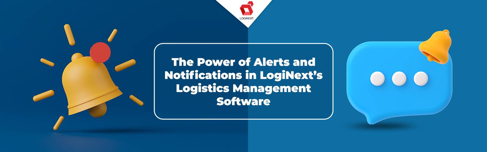 The Power of Alerts and Notifications in LogiNext’s Logistics Management Software