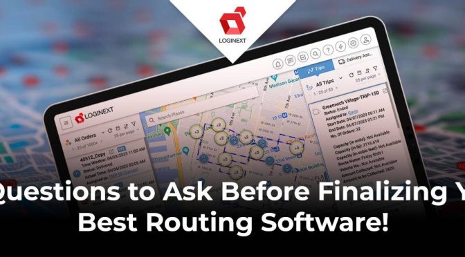 10 Questions to Ask Before Finalizing Your Best Routing Software!