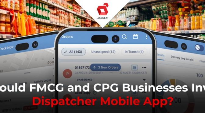 Why Should FMCG and CPG Businesses Invest in a Dispatcher Mobile App?