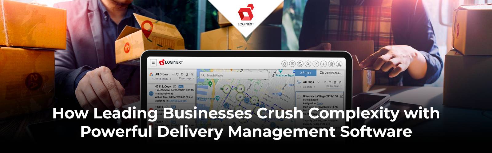 How Leading Businesses Crush Complexity with Powerful Delivery Management Software