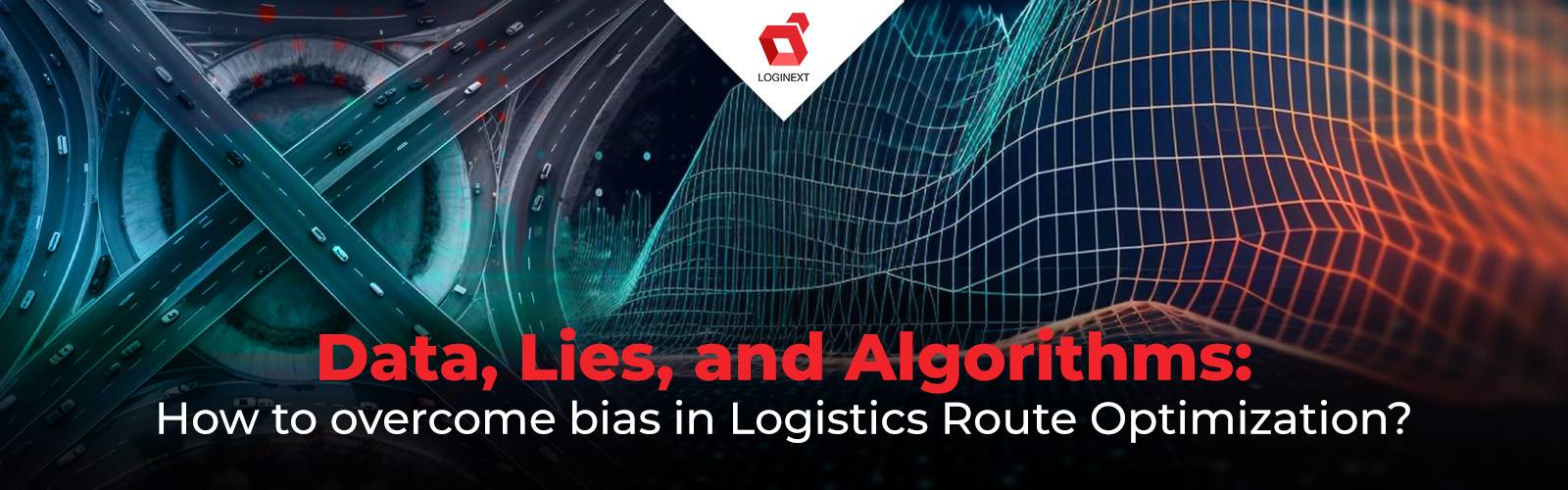 Overcome bias in Logistics Route Optimization