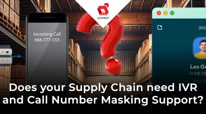 Does your Supply Chain need IVR and Call Number Masking Support?