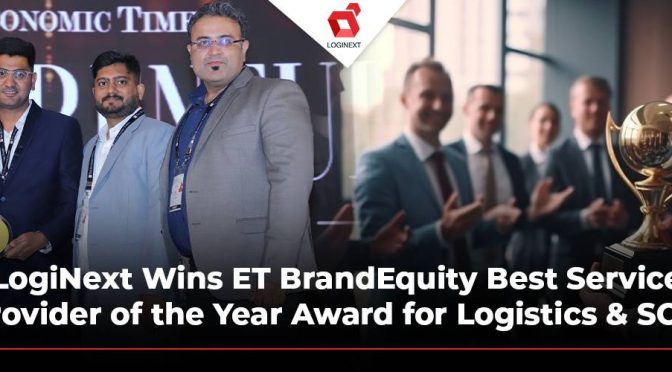 LogiNext Wins ET BrandEquity Best Service Provider of the Year Award for Logistics & SCM