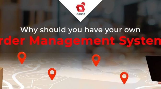Why should you have your own Order Management System?