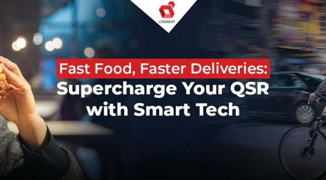 Fast Food, Faster Deliveries: Supercharge Your QSR with Smart Tech
