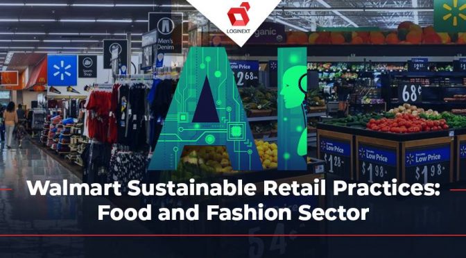 How is Walmart’s AI Technology Driving Sustainable Food and Fashion Retail Practices?